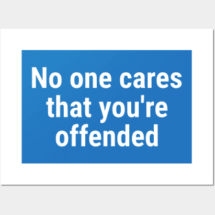 No one cares that you're offended. White Posters and Art